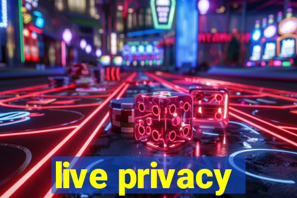 live privacy